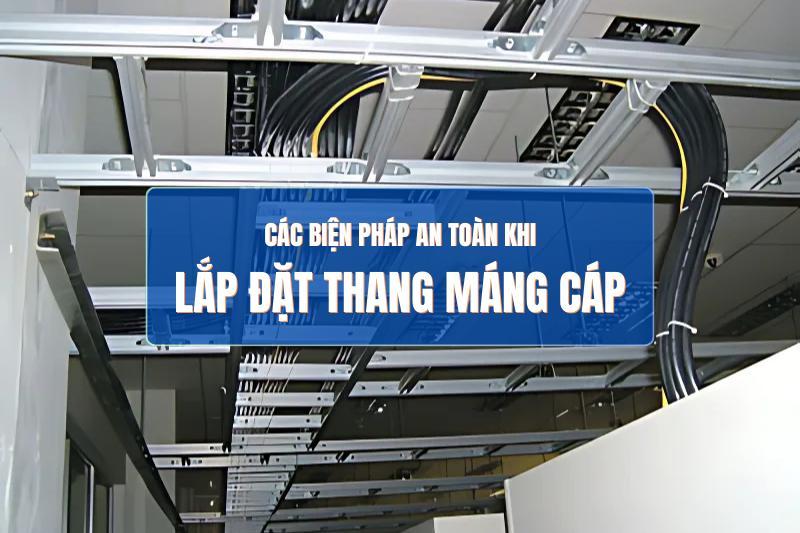 Hình ảnh một hệ thống máng cáp điện được lắp đặt gọn gàng, có phụ kiện đầy đủ và chất lượng cao, nhấn mạnh vào sự an toàn và phòng chống cháy nổ.